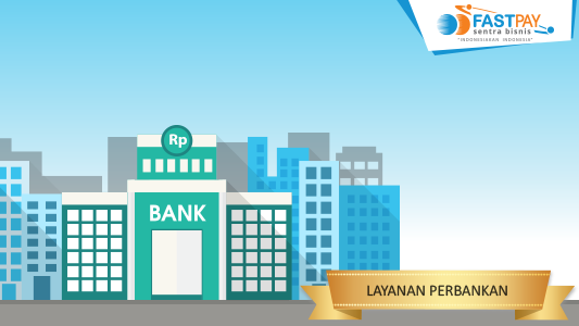 layanan-perbankan [Galeri Foto] Layanan Sentra Bisnis FASTPAY