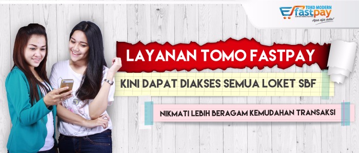 (Info Maret) Layanan TOMO FASTPAY Kini dapat Diakses Semua Loket SBF