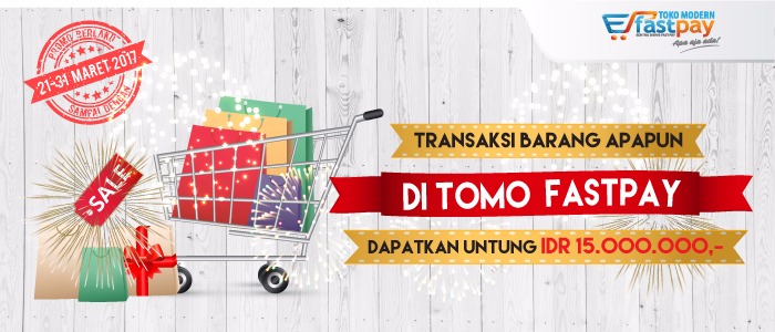 (Promo Maret) Transaksi Barang di TOMO FASTPAY dapat Untung Rp15juta