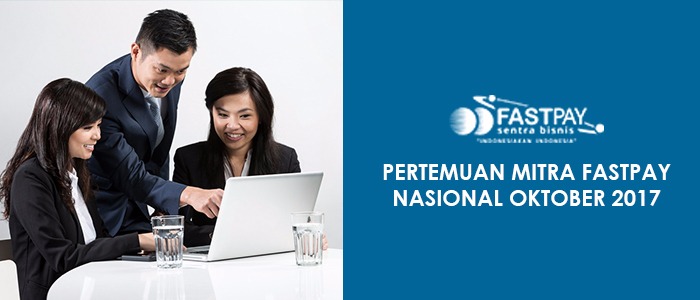 Jadwal Pertemuan Mitra FASTPAY Nasional Oktober 2017