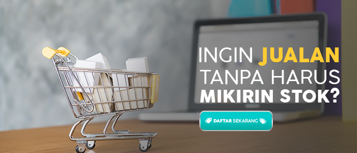 Ingin Jualan Tanpa Harus Mikirin Stok Barang?