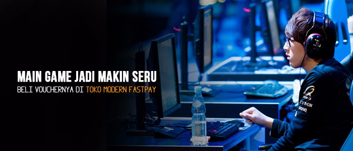 Main Game Jadi Makin Seru Jika Beli Vouchernya di Toko Modern FASTPAY!