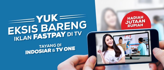 Eksis Bareng Iklan Toko Modern Fastpay di TV – Berhadiah JUTAAN Rupiah!