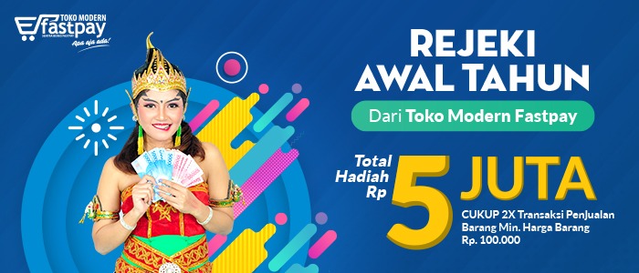 Rejeki Awal Tahun dari Toko Modern Fastpay, Hadiah 5 Juta Untuk Anda!