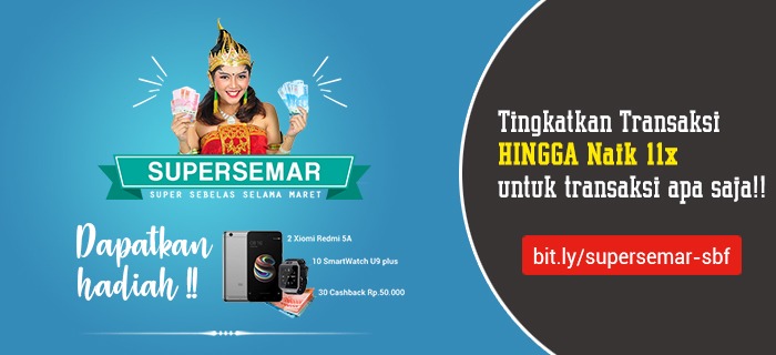 SUPERSEMAR! Cukup Tingkatkan 11 Transaksi, Raih Smartphone & Smart Watch!