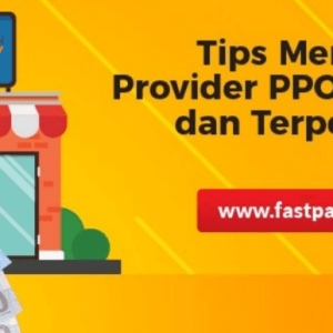 Tips Memilih Provider PPOB Terbaik dan Terpercaya
