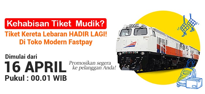 Tiket Kereta Tambahan Untuk Lebaran HADIR LAGI di Toko Modern Fastpay!