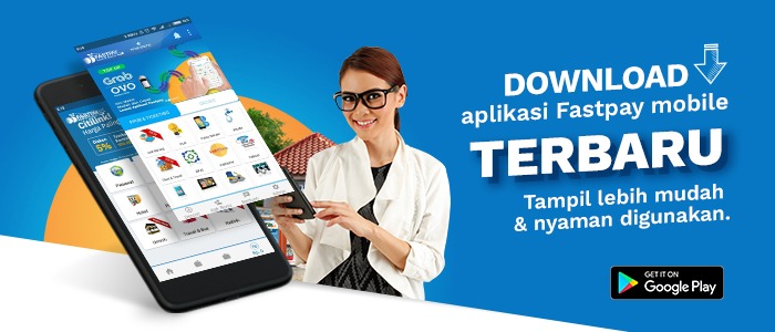 Makin Mantap! Yuk Update Aplikasi Mobile Fastpay Terbaru yang Lebih Lengkap & Lebih Mudah