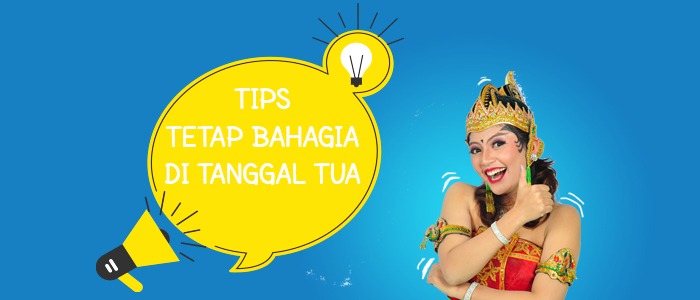 Wajib Coba! Inilah 6 Tips Bahagia di Tanggal Tua