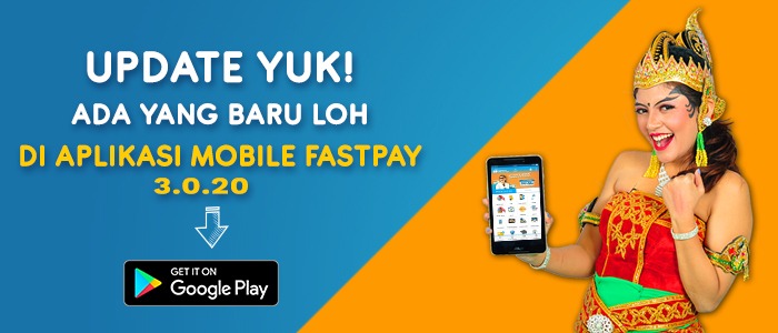 Update Yuk! Ada yang Baru Loh di Aplikasi Mobile Fastpay 3.0.20