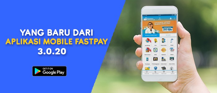 Apa sih yang Baru di Mobile App Fastpay 3.0.20 ???