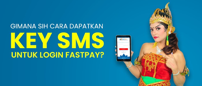 Cara Mendapatkan SMS Key untuk Login Aplikasi Fastpay