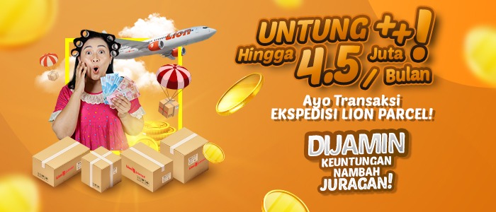 UNTUNG PLUS PLUS HINGGA 4,5 JUTA PER BULAN! DENGAN TRANSAKSI EKSPEDISI LION PARCEL!