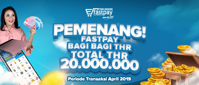 Ini Dia Pemenang THR PULUHAN JUTA RUPIAH FASTPAY Periode April-Mei 2019 !!