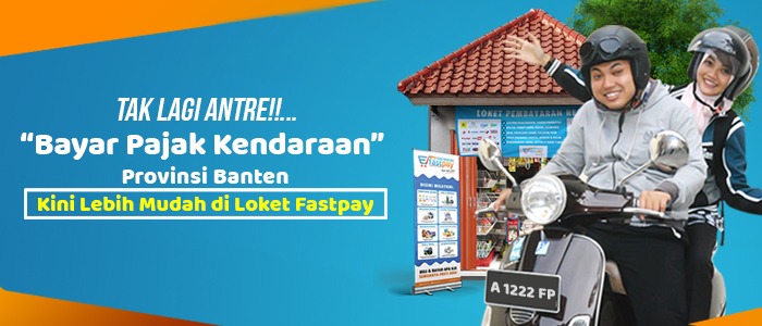 Semakin Lengkap! Kini Pembayaran Pajak Kendaraan Bermotor (PKB) Propinsi Banten Bisa Dibayarkan di Outlet FASTPAY