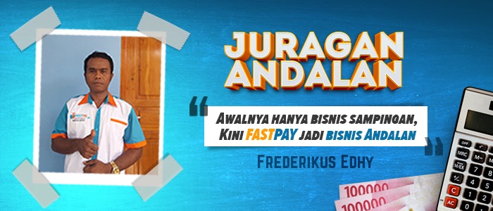 Cerita Juragan Andalan: Cuman Bisnis Sampingan, Kini Fastpay Jadi Penghasilan Andalan