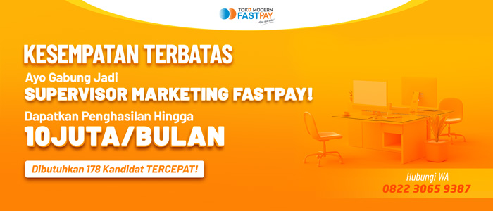 Ayo Gabung Jadi Supervisor Marketing Fastpay Dapatkan Penghasilan Hingga 10juta/bulan