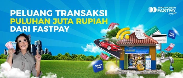 Keuntungan Puluhan Juta Rupiah dengan Mudah Anda Raih dari Toko Modern Fastpay