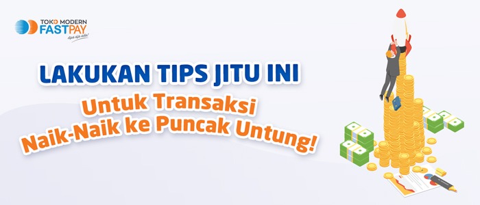 Tips Ini Bikin Omzet Transaksi Fastpay Pasti Melejit!