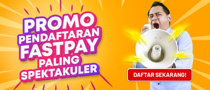 Promo Pendaftaran Fastpay Terbaru Hari Ini!