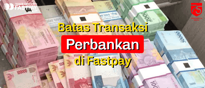 Informasi Batas Transaksi Perbankan di Fastpay