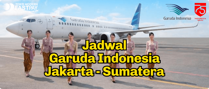 Jadwal Garuda Indonesia dari Jakarta ke Sumatera