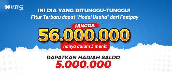 Cairkan Modal Usaha 56.000.000 Hanya Dalam 3 Menit! Hanya di Fastpay!