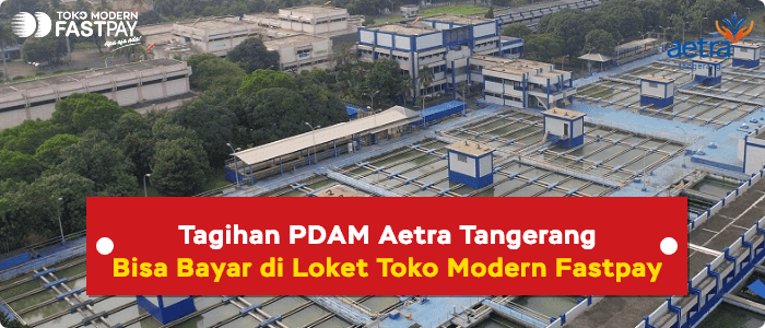 Tagihan PDAM Aetra Tangerang Bisa Bayar di Loket Toko Modern Fastpay (Live)