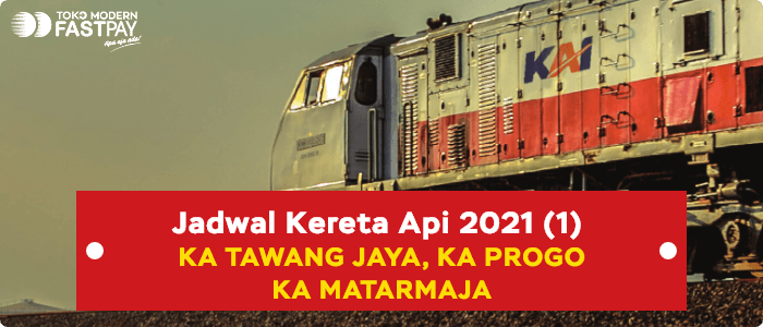 Jadwal Baru KA Tawang Jaya, KA Progo dan KA Matarmaja 2021