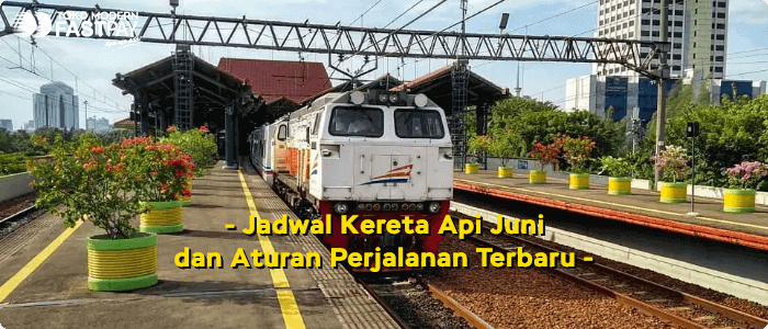 Jadwal Kereta Api Bulan Juni dan Aturan Perjalanan Terbaru