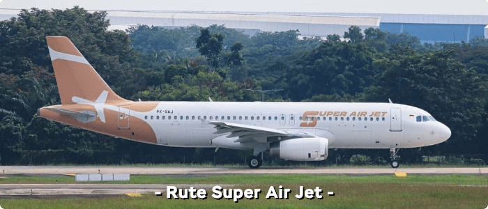 Rute maskapai Super Air Jet