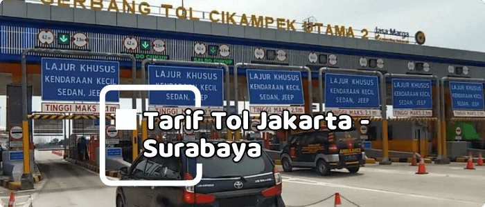 Berapa tarif tol Jakarta - Semarang, Jakarta - Solo, Jakarta - Surabaya