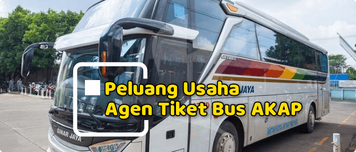 Peluang Usaha Agen Tiket Bus AKAP dan Analisa Bisnis