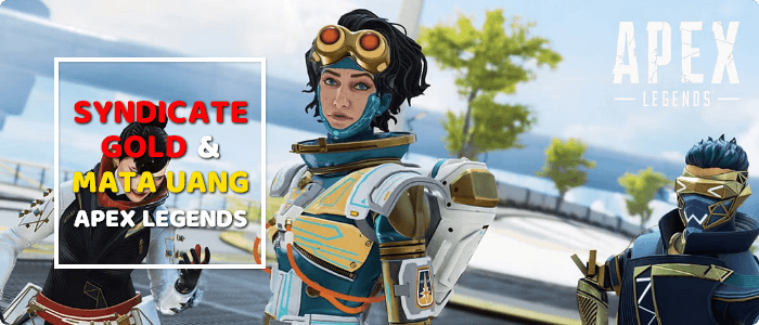 Fungsi Syndicate Gold Apex Legends Mobile dan Jenis Mata Uang Apex Legends