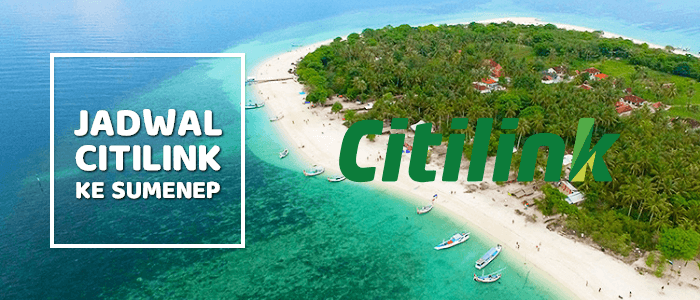 Jadwal Citilink Surabaya – Sumenep dan Rute Lain Ke Sumenep