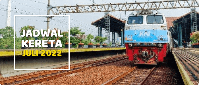 Jadwal Kereta Api Juli 2022