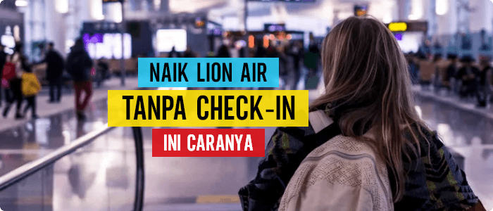 Cara Naik Lion Air Tanpa Check-in di Bandara