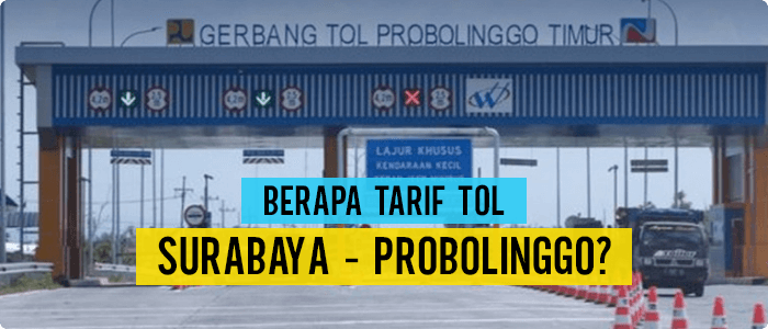 Berapa Tarif Tol Surabaya – Probolinggo?