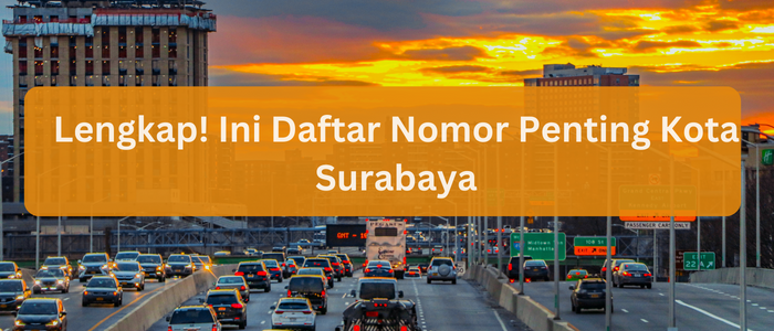 Lengkap! Ini Daftar Nomor Penting Kota Surabaya