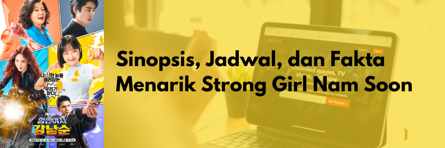 Sinopsis, Jadwal, dan Fakta Menarik Strong Girl Nam Soon