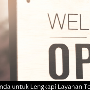 Begini Cara Anda untuk Lengkapi Layanan Toko Kelontong
