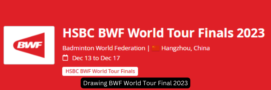 Drawing BWF World Tour Final 2023