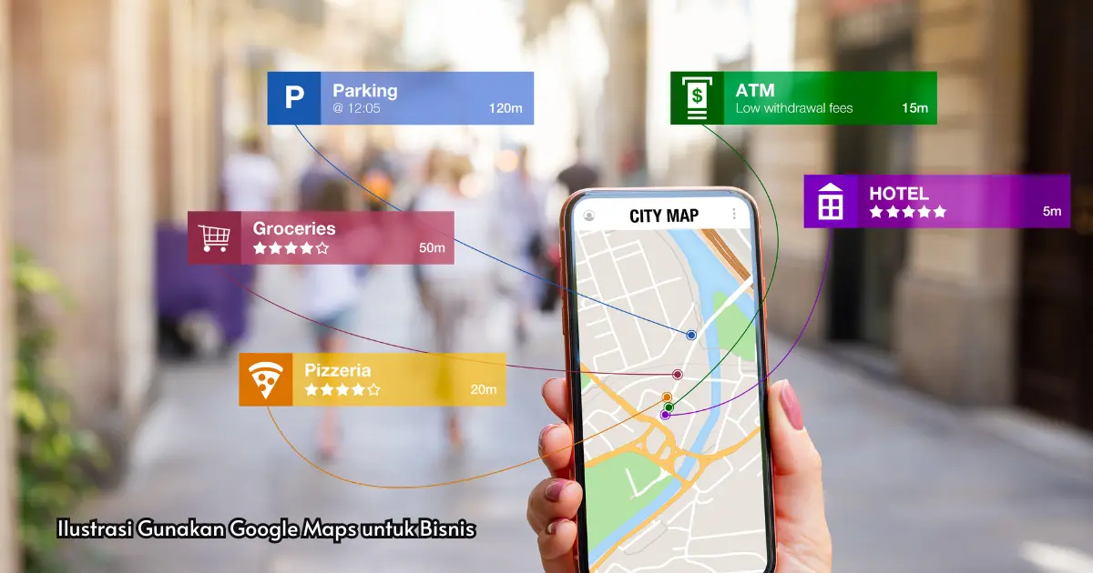 Ilustrasi-Gunakan-Google-Maps-untuk-Bisnis-1 Tingkatkan Keuntungan dengan Daftarkan Lokasi Bisnis Loket Fastpay di Google Maps