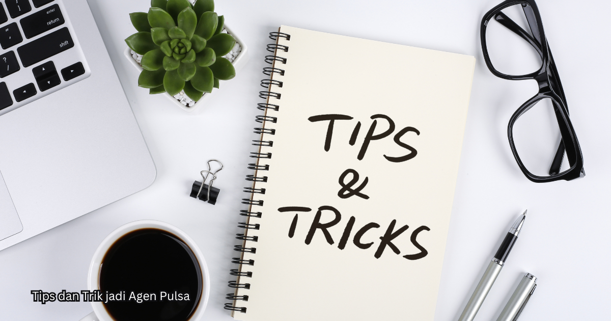 Tips-dan-Trik-jadi-Agen-Pulsa Peluang Usaha jadi Agen Jual Pulsa Termurah