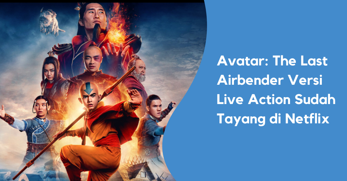 Avatar-The-Last-Airbender-Versi-Live-Action-Sudah-Tayang-di-Netflix-Cek-Jumlah-Episode-dan-Sinopsisnya Blog Fastpay