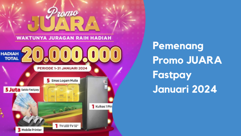 Pemenang Promo JUARA Fastpay Januari 2024