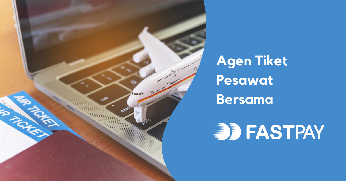 Agen-Tiket-Pesawat-Bersama Blog Fastpay
