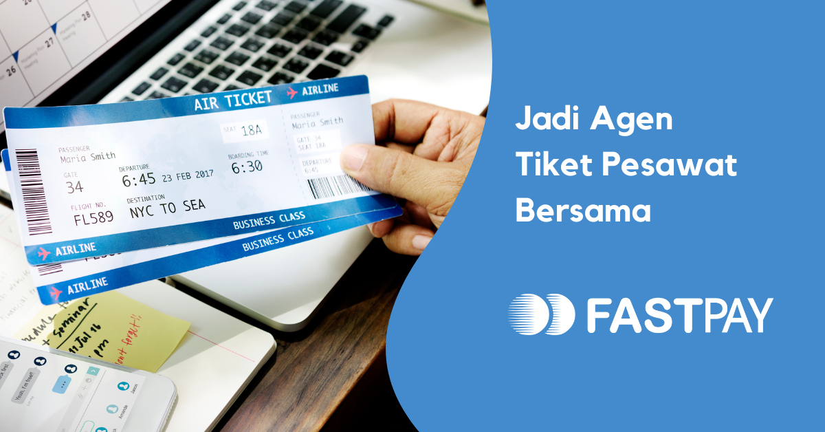 Jadi-Agen-Tiket-Pesawat-Bersama Blog Fastpay