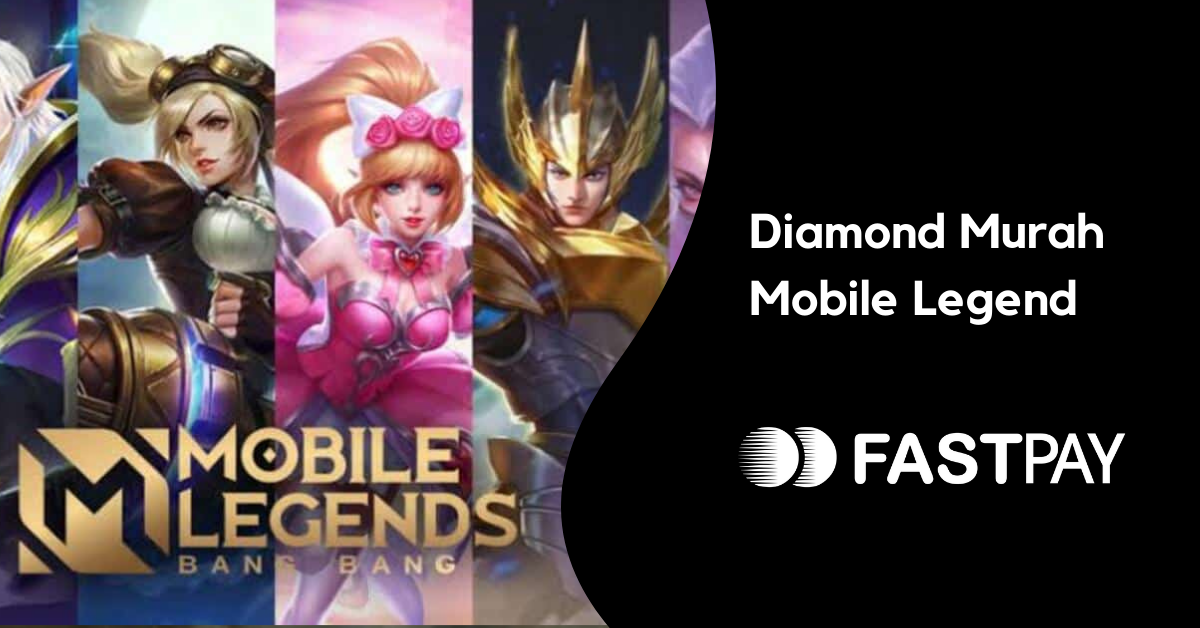 Diamond Mobile Legend Murah – Beli Saja di Loket Fastpay