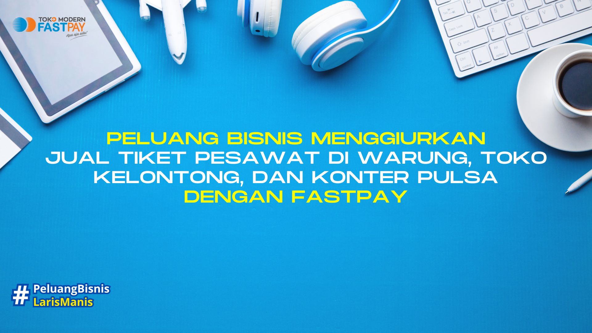 Peluang Bisnis Menggiurkan: Jual Tiket Pesawat di Warung, Toko Kelontong, dan Konter Pulsa dengan Fastpay